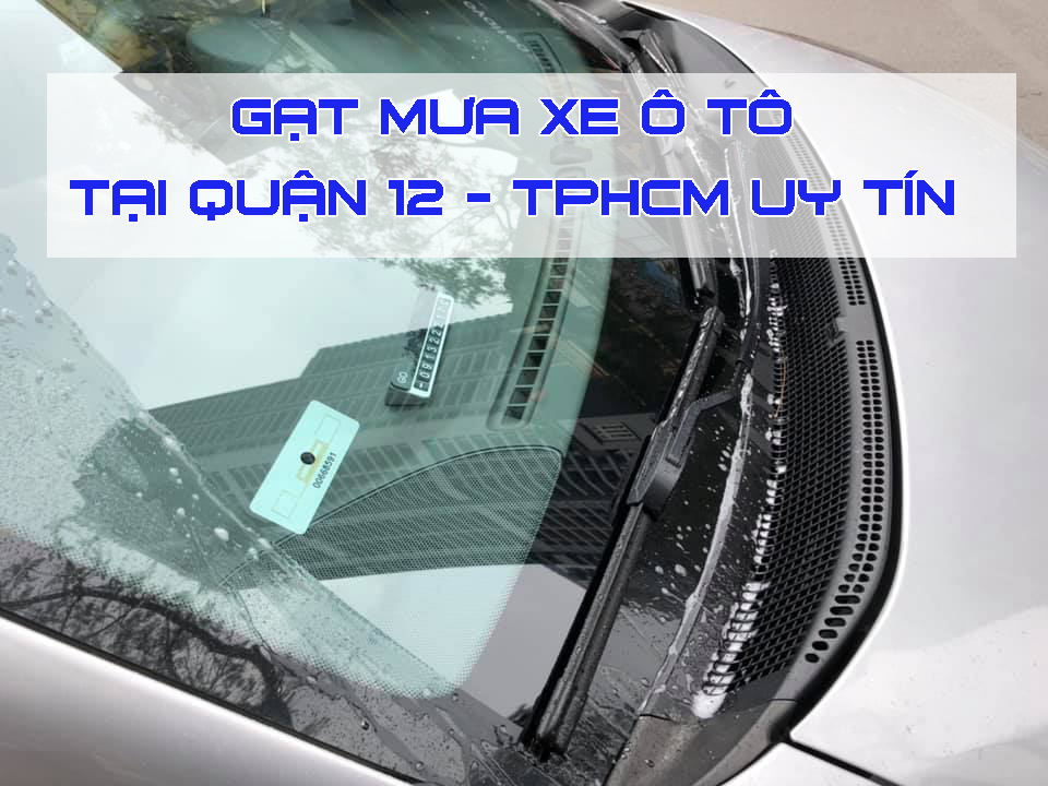 gạt mưa ô tô tại quận 12